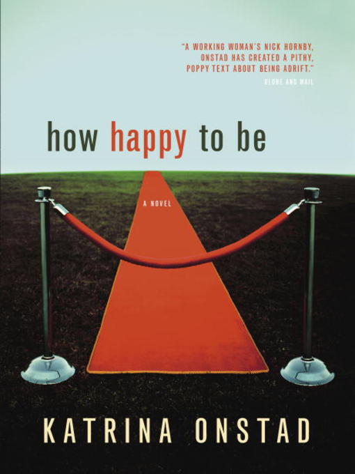 Title details for How Happy to Be by Katrina Onstad - Available